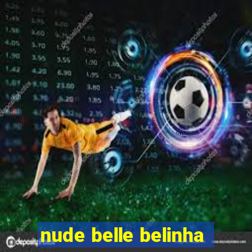 nude belle belinha